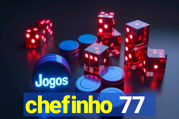 chefinho 77